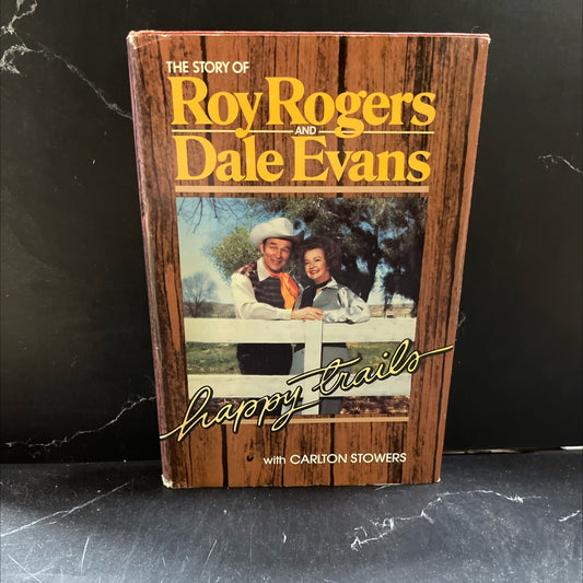 the story of roy rogers and dale evans happy trails book, by carlton stowers, 1979 Hardcover image 1