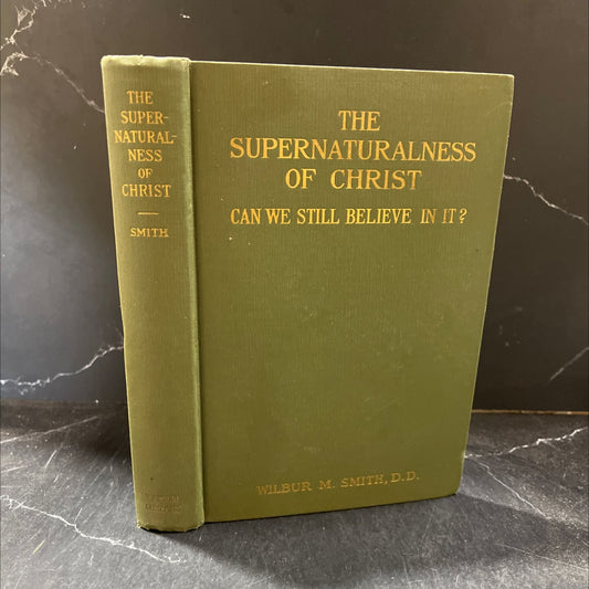 the supernaturalness of christ can we still believe in it book, by wilbur m. smith, d.d., 1941 Hardcover image 1