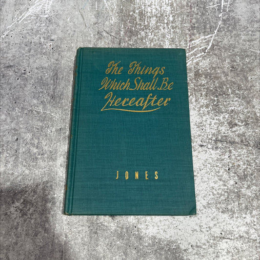 the things which shall be hereafter book, by russell bradley jones, 1947 Hardcover image 1
