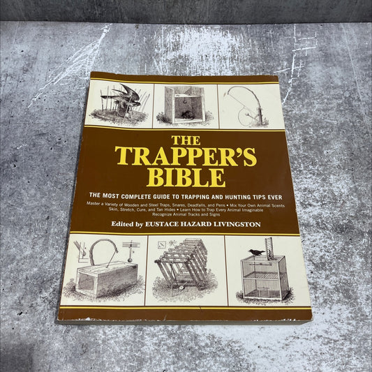 the trapper's bible the most complete guide to trapping and hunting tips ever book, by Eustace Hazard Livingston, 2012 image 1