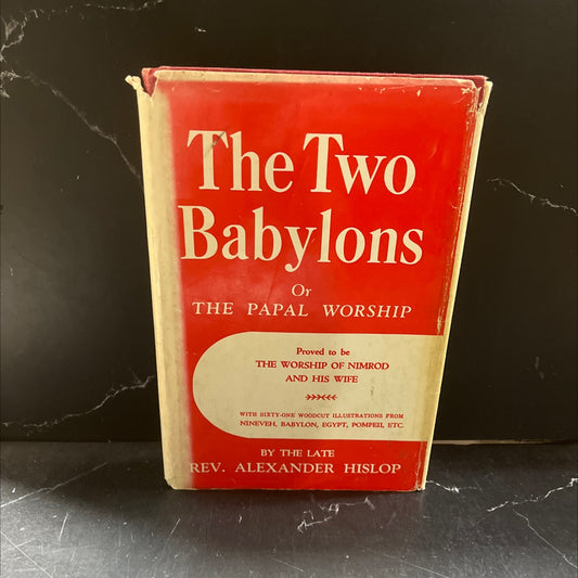the two babylons or the papal worship proved to be the worship of nimrod and his wife book, by rev. alexander hislop, image 1