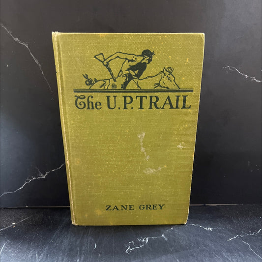 the u. p. trail book, by zane grey, 1918 Hardcover image 1