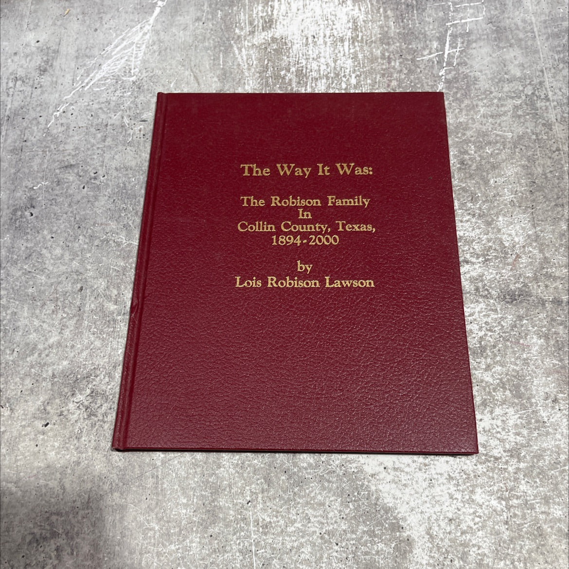 the way it was: the robison family in collin county, texas, 1894-2000 book, by lois robison lawson, 2000 Hardcover image 1