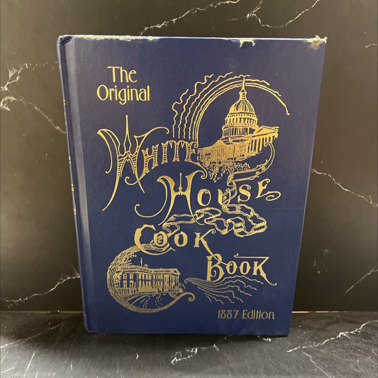 the white house cook book cooking, toilet and household recipes, menus, dinner-giving, table etiquette, care of the image 1