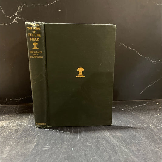 the writings in prose and verse of eugene field he love affairs the of a bibliomaniac book, by eugene field, 1920 image 1