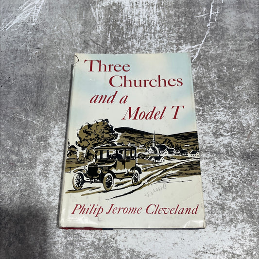 three churches and a model t book, by philip jerome cleveland, 1960 Hardcover image 1