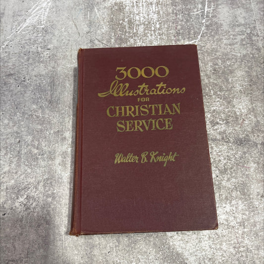 three thousand illustrations for christian service book, by walter b. knight, 1954 Hardcover image 1