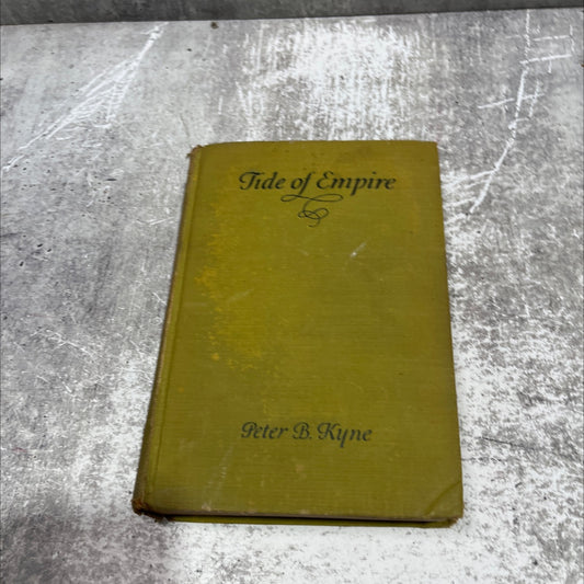 tide of empire book, by peter b. kyne, 1928 Hardcover image 1
