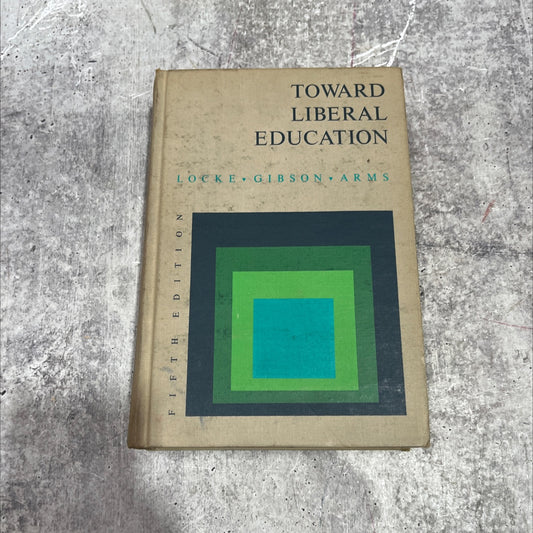 toward liberal education book, by louis g. locke, william m. gibson, george arms, 1967 Hardcover image 1