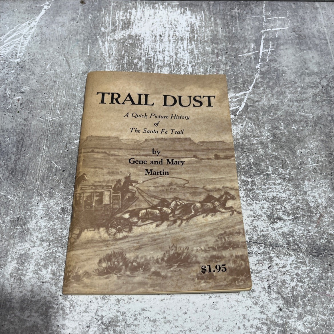 trail dust a quick picture history of the santa fe trail book, by Gene and Mary Martin, 1972 Paperback image 1