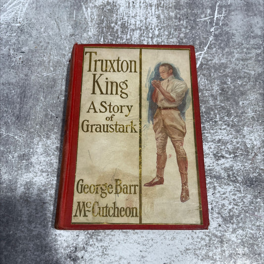 truxton king a story of graustark book, by george barr mccutcheon, 1909 Hardcover image 1