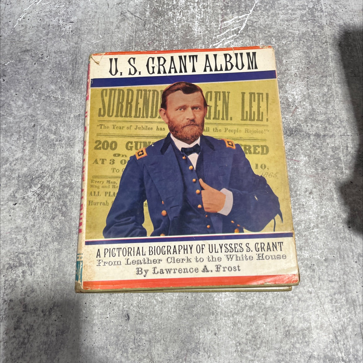 u.s. grant album a pictorial biography of ulysses s. grant from leather clerk to the white house book, by lawrence a. image 1