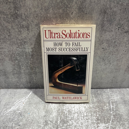 ultra-solutions or how to fail most successfully book, by paul watzlawick, 1988 Hardcover image 1