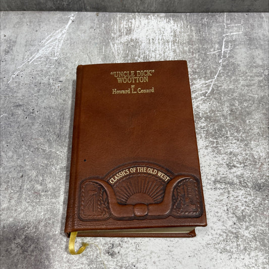 uncle dick wootton the pioneer frontiersman of the rocky mountain region book, by howard louis conard, 1890 Leather image 1