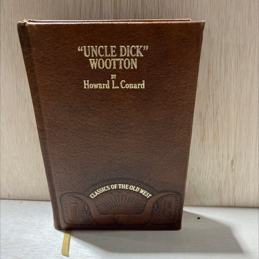 uncle dick wootton the pioneer frontiersman of the rocky mountain region book, by howard louis conard, 1890 Leather, image 1
