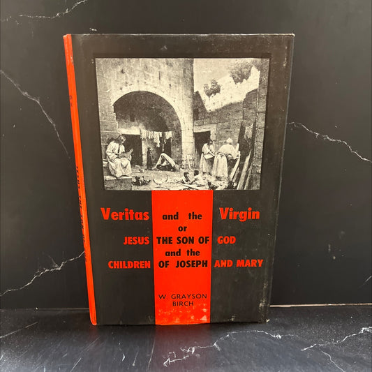 veritas and the virgin or jesus, the son of god and the children of joseph and mary book, by w. grayson birch, 1960 image 1