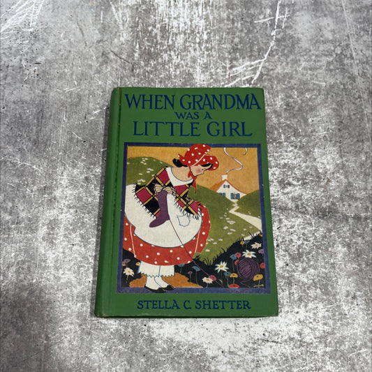 when grandma was a little girl book, by stella c. shetter, 1928 Hardcover image 1