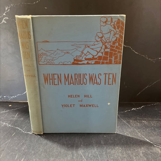when marius was ten book, by helen hill and violet maxwell, 1937 Hardcover image 1