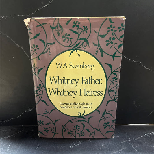 whitney father, whitney heiress book, by W. A. Swanberg, 1980 Hardcover image 1
