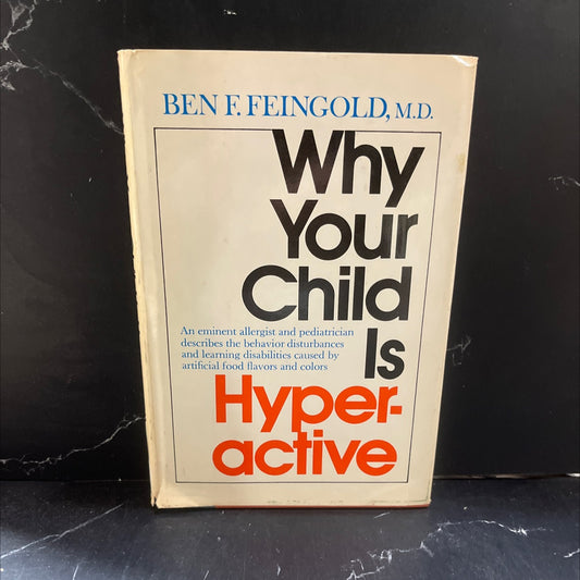 why your child is hyperactive book, by Ben F. Feingold, M.D., 1975 Hardcover image 1