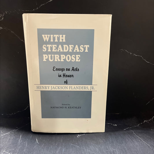 with steadfast purpose essays on acts in honor of henry jackson flanders jr book, by naymond h. keathley, 1990 Hardcover image 1