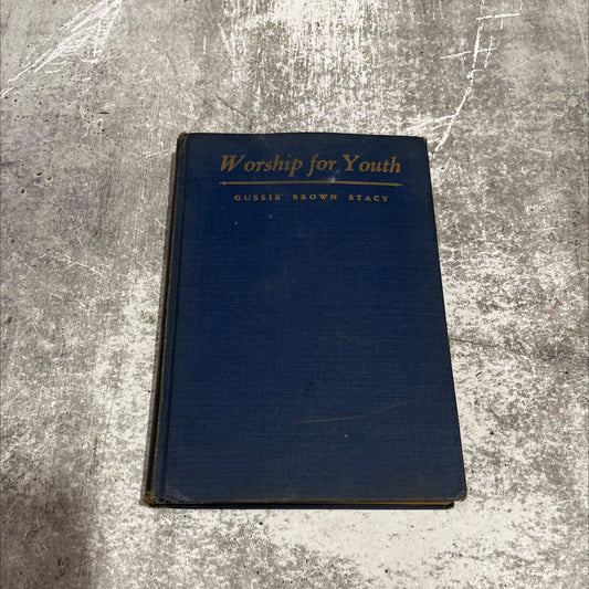 worship for youth a year of worship programs for young people book, by gussie brown stacy, 1928 Hardcover image 1
